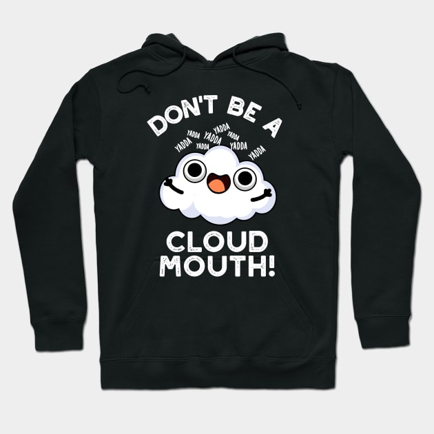 Don't Be A Cloud Mouth Cute Weather Pun Hoodie by punnybone